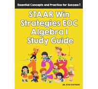 STAAR Win Strategies EOC Algebra I Study Guide: Full STAAR Algebra I EOC Study Guide with Practice Tests and Answer Explanations