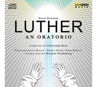 Staatskapelle Halle; Ernst Senff Chor Berlin; Michael Wendeberg - Oscar Strasnoy: Luther - An Oratorio