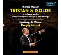 Staatskapelle Weimar; Hansjorg Albrecht - Richard Wagner: Tristan und Isolde - an orchestral passion