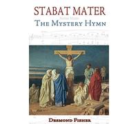 Stabat Mater: The Mystery Hymn