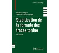 Stabilisation de la formule des traces tordue: Volume 2: 317 (Progress in Mathematics, 317)