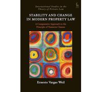 Stability and Change in Modern Property Law: A Comparative Approach to the Principle of Numerus Clausus (International Studies in the Theory of Private Law)