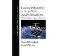 Stability and Control of Large-Scale Dynamical Systems: A Vector Dissipative Systems Approach (Princeton Series in Applied Mathematics): 41