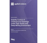 Stability Control of Underground Openings under High Stress and Deep Mining Environment