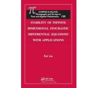 Stability of Infinite Dimensional Stochastic Differential Equations with Applications: 135 (Monographs and Surveys in Pure and Applied Mathematics)