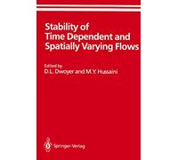Stability of Time Dependent and Spatially Varying Flows: Proceedings of the Symposium on the Stability of Time Dependent and Spatially Varying Flows ... Hampton, Virginia (ICASE NASA LaRC Series)