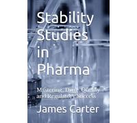 Stability Studies in Pharma: Mastering Drug Quality and Regulatory Success