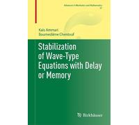 Stabilization of Wave-Type Equations with Delay or Memory: 57 (Advances in Mechanics and Mathematics, 57)