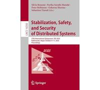 Stabilization, Safety, and Security of Distributed Systems: 27th International Symposium, SSS 2025, Kathmandu, Nepal, October 9-11, 2025, Proceedings (Lecture Notes in Computer Science, 16350)