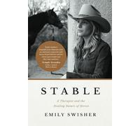 STABLE: A Therapist and the Healing Nature of Horses