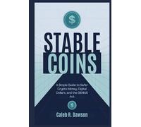 Stablecoins: A Simple Guide to Safer Crypto Money, Digital Dollars, and the GENIUS Act
