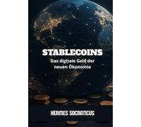 Stablecoins: Das digitale Geld der neuen Ökonomie (Blockchain, Kryptoökonomie und die Zukunft digitaler Strukturen)
