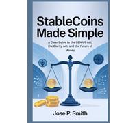 Stablecoins Made Simple: A Clear Guide to the GENIUS Act, the Clarity Act, and the Future of Money