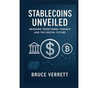 Stablecoins Unveiled: Bridging Traditional Finance and the Digital Future: Exploring the GENIUS Act, Regulation, and the Role of Stablecoins in Shaping Global Finance
