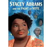 Stacey Abrams and the Fight to Vote: An Inspiring Picture Book Biography About Voting Rights for Kids (Ages 4-8)