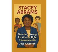 STACEY ABRAMS: Standing Strong for What’s Right (A Biography For Kids