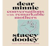 Stacey Dooley Dear Minnie : Conversations with Remarkable Mothers Hardback Book Stacey Dooley Multicolor