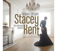 Stacey Kent - I know I dream: The Orchestral Sessions
