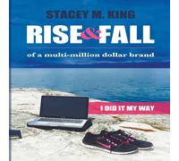 Stacey King Rise & Fall of a Multi-million Dollar Brand: I Did it My Way .. Stacey King Multicolor