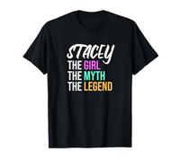 Stacey The Girl The Myth The Legend Funny Name T-Shirt
