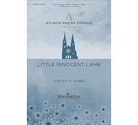 Stacey V. Gibbs: Little Innocent Lamb: SATB: Vocal Score