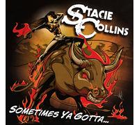 Stacie Collins - Sometimes Ya Gotta