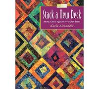 Stack a New Deck: More Great Quilts in 4 Easy Steps