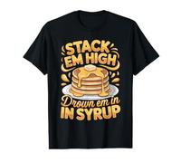 Stack Em High Drown Em in Syrup Pancakes Breakfast Value Graphic T-Shirt