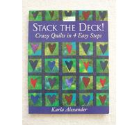 Stack the Deck!: Crazy Quilts in 4 Easy Steps