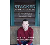 Stacked Against the Odds: Life with Autism and How a Unique Sport Changed My Life