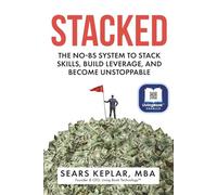 Stacked: The No-BS System to Stack Skills, Build Leverage, and Become Unstoppable
