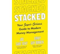 Stacked: Your Super-Serious Guide to Modern Money Management
