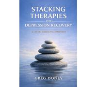 Stacking Therapies for Depression Recovery: A Layered Healing Approach