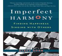 Stacy Horn Imperfect Harmony: Finding Happiness Singing with Others Paperback Stacy Horn Multicolor