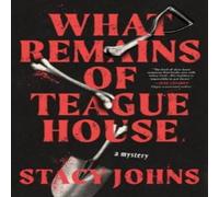 Stacy Johns What Remains of Teague House: A Mystery Paperback Book Stacy Johns Multicolor