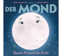 Stacy McAnulty Der Mond - Bester Freund der Erde: Sachbilderbuch run (Hardback)