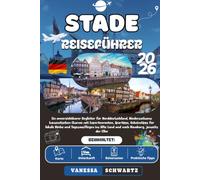 STADE REISEFÜHRER 2026: Ein unverzichtbarer Begleiter für Norddeutschland, Niedersachsens hanseatischen Charme mit Expertenrouten, Spartipps, ... Land und nach Hamburg, jenseits der Elbe.