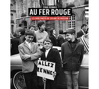 Stade rennais, au fer rouge: Le livre photo de 120 ans de passion