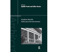 Stadium Worlds: Football, Space and the Built Environment (Architext)