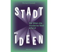Stadt der Ideen: Als Wien die moderne Welt erfand