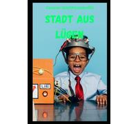 Stadt der Lügen: Was passiert, wenn Kinder merken, dass Erwachsene nicht alles sagen. (Systemkinder)