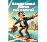Stadt Land Fluss für Lehrer: Neue lustige Fragen - der Spieleklassiker in neuem Gewand