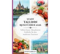 Stadt Tallinn Reiseführer 2026: Tallinn heute: Aktualisierte Einblicke für den modernen Touristen