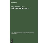 StAdtetourismus (Lehr- Und Handbucher Zu Touri. Landgrebe, Schnell<|