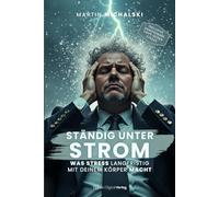 Ständig unter Strom: Was Stress langfristig mit deinem Körper macht