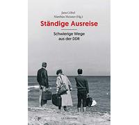 Ständige Ausreise: Schwierige Wege aus der DDR