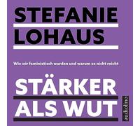 Stärker als Wut: Wie wir feministisch wurden und warum es nicht reicht