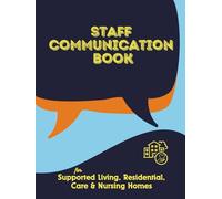 Staff Communication Book: for Supported Living, Residential, Care & Nursing Homes