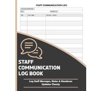 Staff Communication Log Book: Daily Staff Logs, Shift Comments & Team Messages | For Consistent Recordkeeping