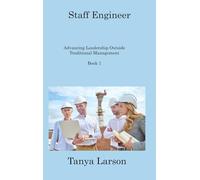 Staff Engineer Book 1: Advancing Leadership Outside Traditional Management